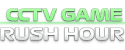 CCTV Rush Hour game